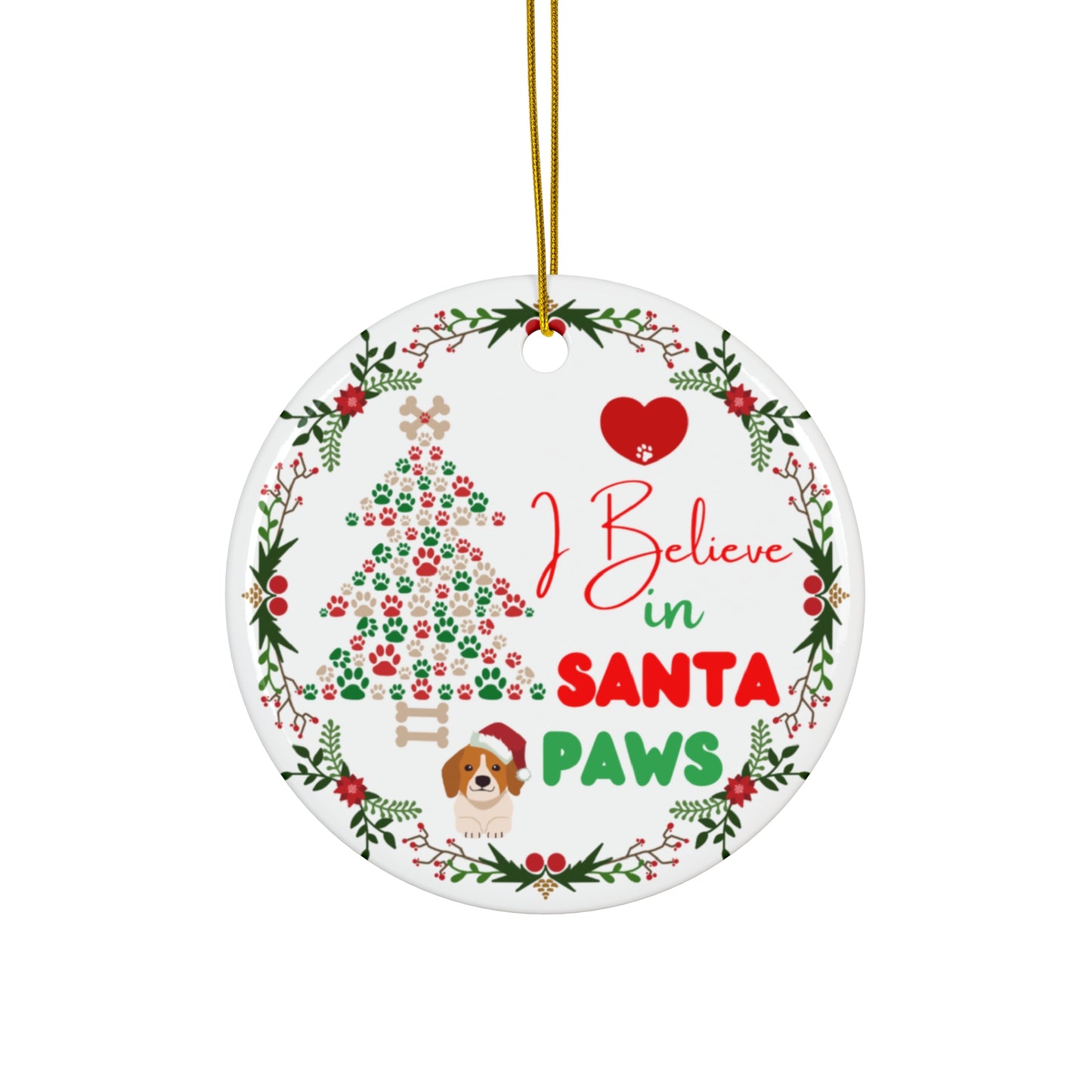 I Believe in Santa Paws Ceramic Christmas Tree Ornament